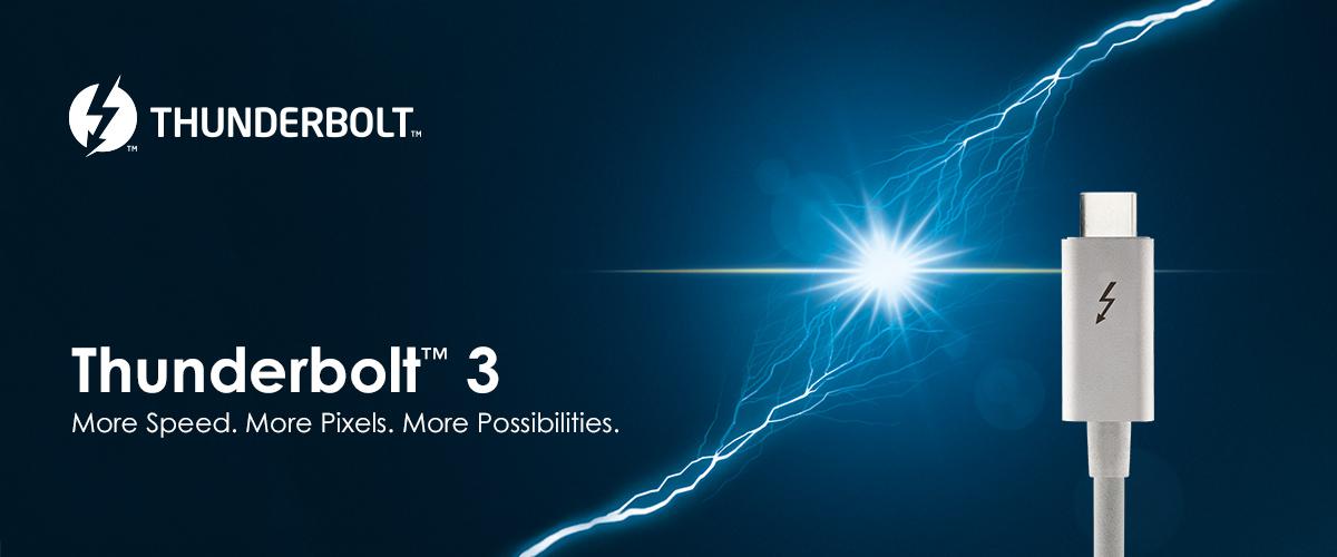 Thunderbolt 3. More Speed. More Pixels. More Possibilities.